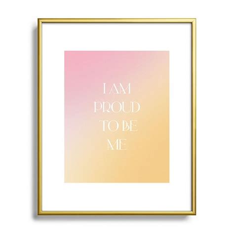 Bohomadic.studio I Am Proud To Be Me Body Positivity 8" X 10" Gold Metal Framed Art Print - Deny ...