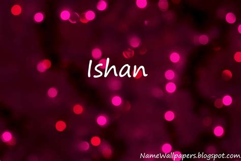 Ishan Name Wallpapers Ishan ~ Name Wallpaper Urdu Name Meaning Name ...