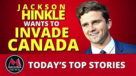 Maverick Livestream Top Stories | Jackson Hinkle Wants To Invade Canada