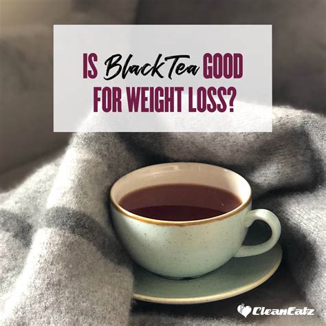 "Is Black Tea Good For Weight Loss? Unlocking Its Benefits