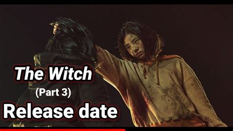 THE WITCH PART3 RELEASE DATE | THE WITCH KOREAN MOVIE - YouTube