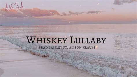 Whiskey Lullaby - Brad Paisley ft. Alison Krauss (lyrics) - YouTube