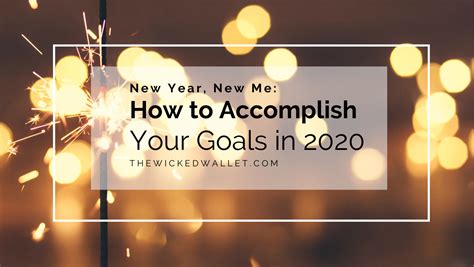 New Year, New Me: How to Accomplish Your Goals In 2020