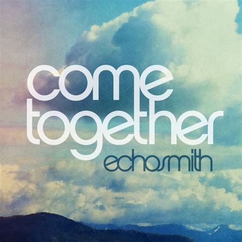 come together lyrics echosmith - Google Search | Come together lyrics, Echosmith, Lyrics