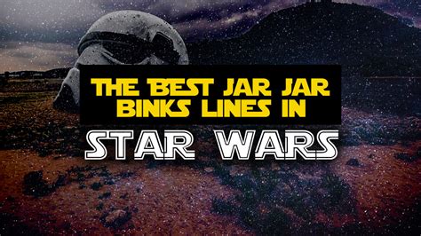 The Best Jar Jar Binks Quotes & Sayings from the Star Wars Universe: 15+ Classic Jar Jar Binks ...