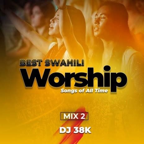 Best SDA Music - Best Swahili Worship Songs Of All Time -Dj 38K MP3 Download & Lyrics | Boomplay