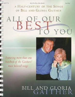 Bill and Gloria Gaither - All of Our Best to You: A Half-Century of the ...