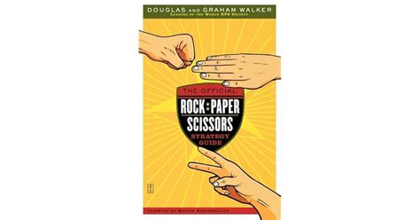 The Official Rock Paper Scissors Strategy Guide by Douglas Walker