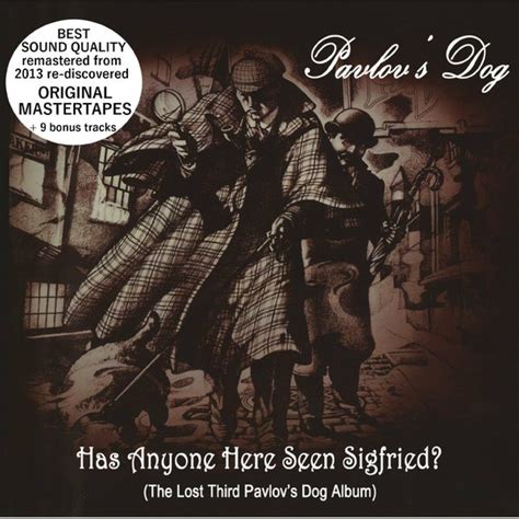 Pavlov's Dog - Has Anyone Here Seen Sigfried? (The Lost Third Pavlov's Dog Album) (2014, CD ...