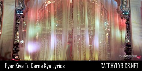 Pyar Kiya To Darna Kya Full Song Lyrics - Mughal E Azam - Catchy Lyrics