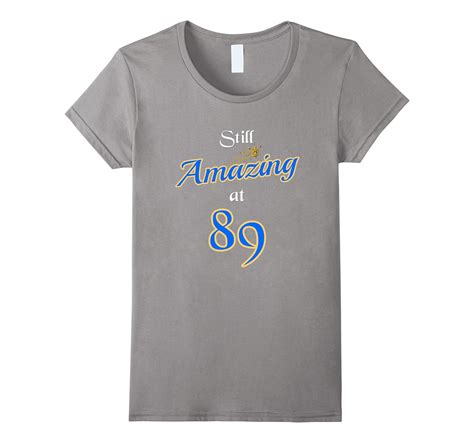 Still Amazing At 89: Happy 89th Birthday Gifts T-Shirt-4LVS – 4loveshirt