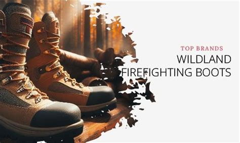 Top Brands for Wildland Firefighting Boots: A Detailed Review