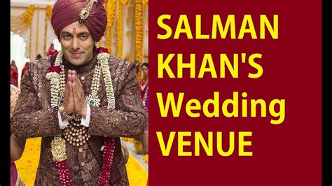 Salman Khan Wedding 18 July 2018 Conformed? Which Venue is Ready for ...