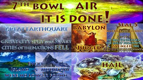 7th Vail of WRATH "AIR" Revelation 16:17-21 17 Then the seventh angel poured out his bowl into ...