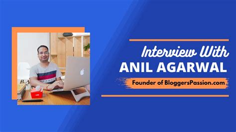 Interview With Anil Agarwal Founder Of BloggersPassion.com