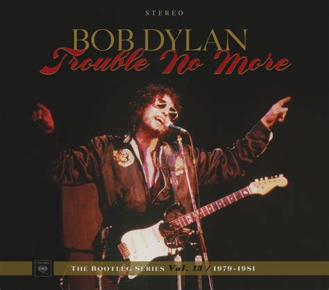 Trouble No More – The Bootleg Series Vol. 13 (1979-1981) | Bob Dylan at ...