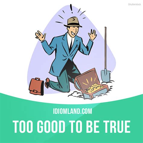 Idiom Land — “Too good to be true” means “so good that it is...