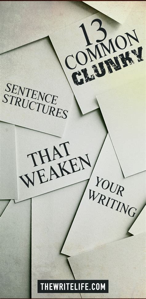 13 Common, Clunky Sentence Structures That Weaken Your Writing