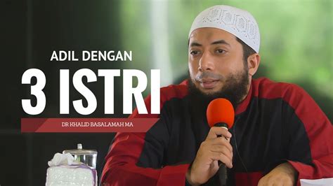 Adil Dengan 3 Istri Ustadz DR Khalid Basalamah MA - YouTube