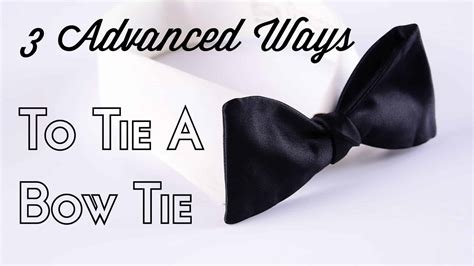 3 Advanced Ways To Tie A Bow Tie