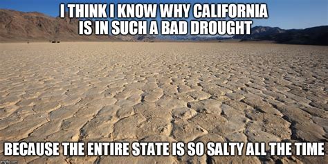 Salt+California=Drought - Imgflip