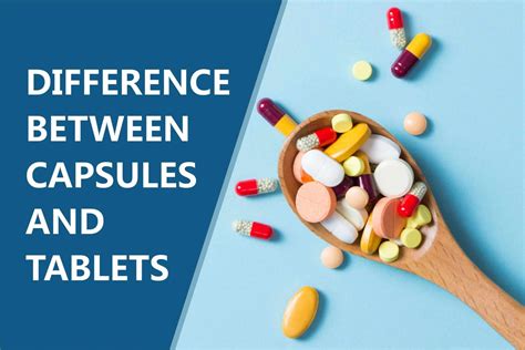 Capsules and Tablets: Differences and why it matters - Medical Darpan