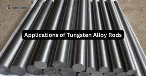 Applications of Tungsten Alloy Rods