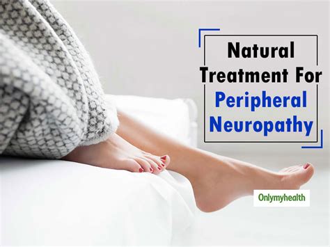 Peripheral Neuropathy: Natural Remedies To Treat Numbness And Pain | OnlyMyHealth