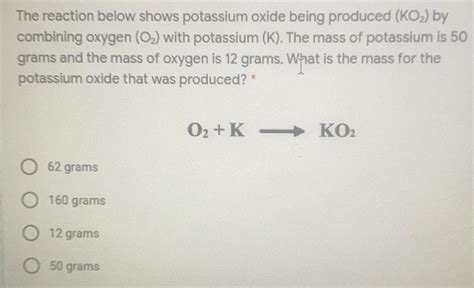 [ANSWERED] The reaction below shows potassium oxide being produced - Kunduz