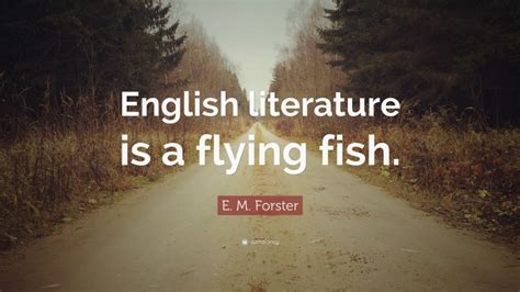 Top 500 E. M. Forster Quotes (2024 Update) - QuoteFancy