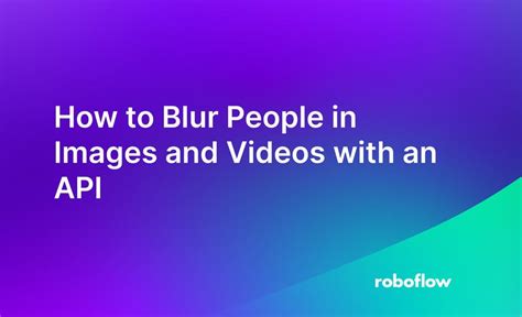 How to Blur People in Images and Videos with an API