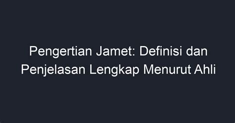 Pengertian Jamet: Definisi dan Penjelasan Lengkap Menurut Ahli - Geograf