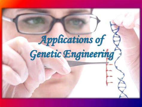 Applications of Genetic Engineering