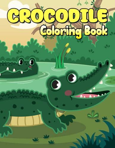 Crocodile Coloring Book: Coloring Pages, Color, Imagine and Relax by Efren Huston | Goodreads