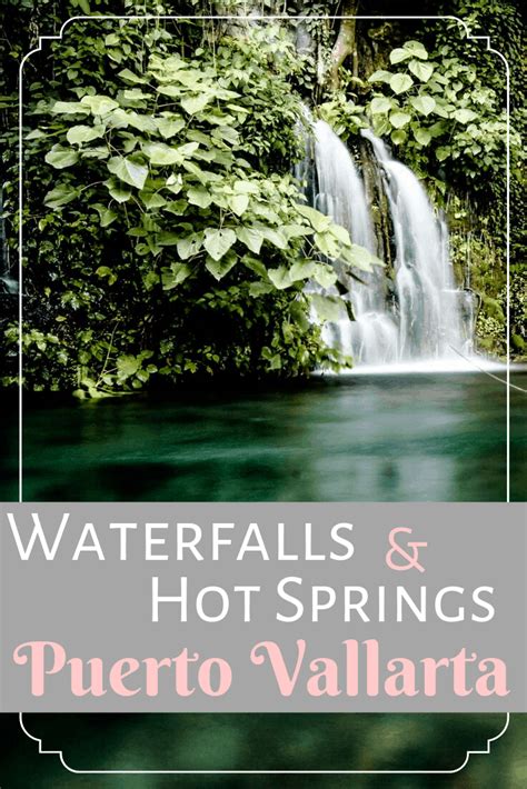 8 Waterfalls and Hot Springs to Visit Near Puerto Vallarta, Mexico