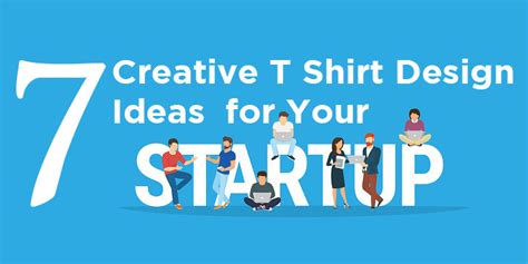 7 Creative T-Shirt Design Ideas for Your Start-Up.