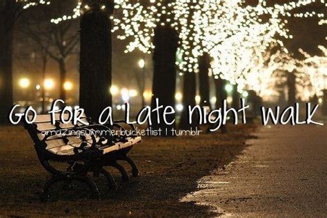 Summer 2012 | Late night walk, Late night walks quotes, Night walks quotes