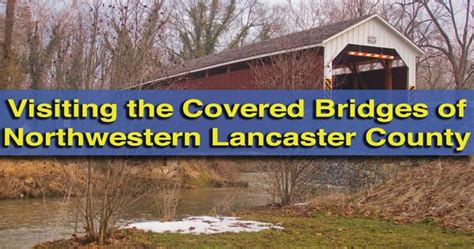 Visiting the Covered Bridges of Lancaster County: The Northwestern ...