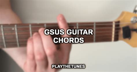 How To Play The Gsus Chord? (Ultimate Guide)