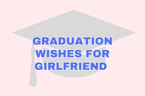 Best 80 Graduation Wishes For Girlfriend