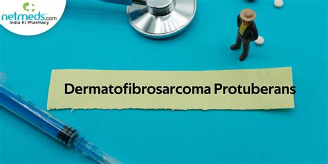 Dermatofibrosarcoma Protuberans: Causes, Symptoms And Treatment