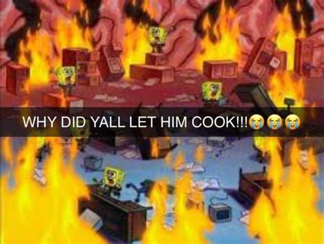 Why did yall let him cook | Let Him Cook / Let That Boy Cook | Know Your Meme