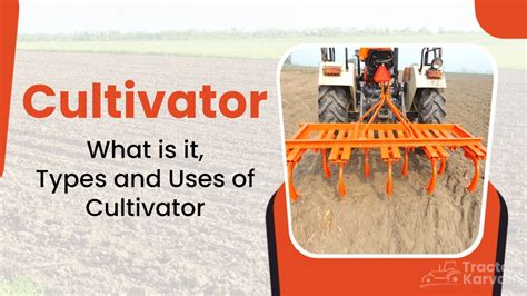 Top Uses of Cultivators and Types of Cultivators