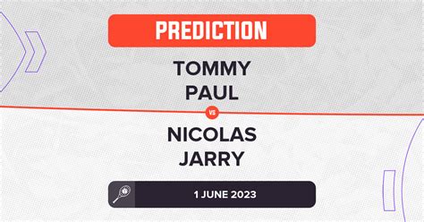 Tommy Paul vs Nicolas Jarry Prediction - French Open 2023