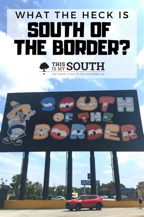 What the Heck is South of the Border? - This Is My South