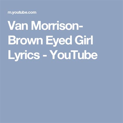 Van Morrison- Brown Eyed Girl Lyrics - YouTube | Brown eyed girl lyrics ...