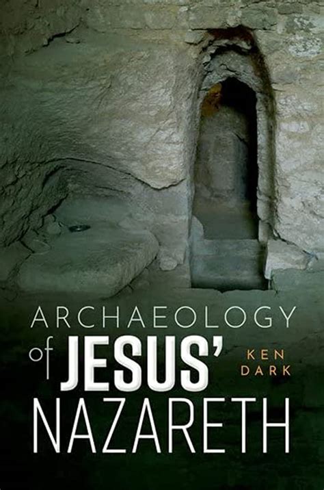 The Archaeology of Nazareth in the Days of Jesus – Ken Dark | OnScript