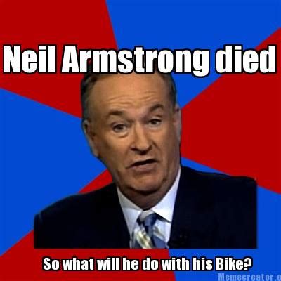 Meme Creator - Funny Neil Armstrong died So what will he do with his Bike? Meme Generator at ...