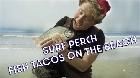 Fish Tacos Right on the Beach!-Surf Perch Catch and Cook - YouTube