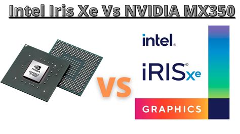 Intel Iris Xe Vs NVIDIA MX350: Which Is Better? – Geeks And God